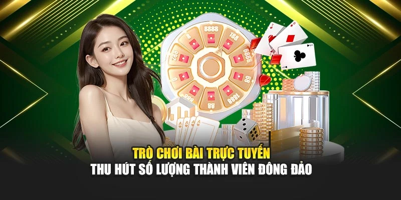 Trò chơi bài trực tuyến thu hút số lượng thành viên đông đảo